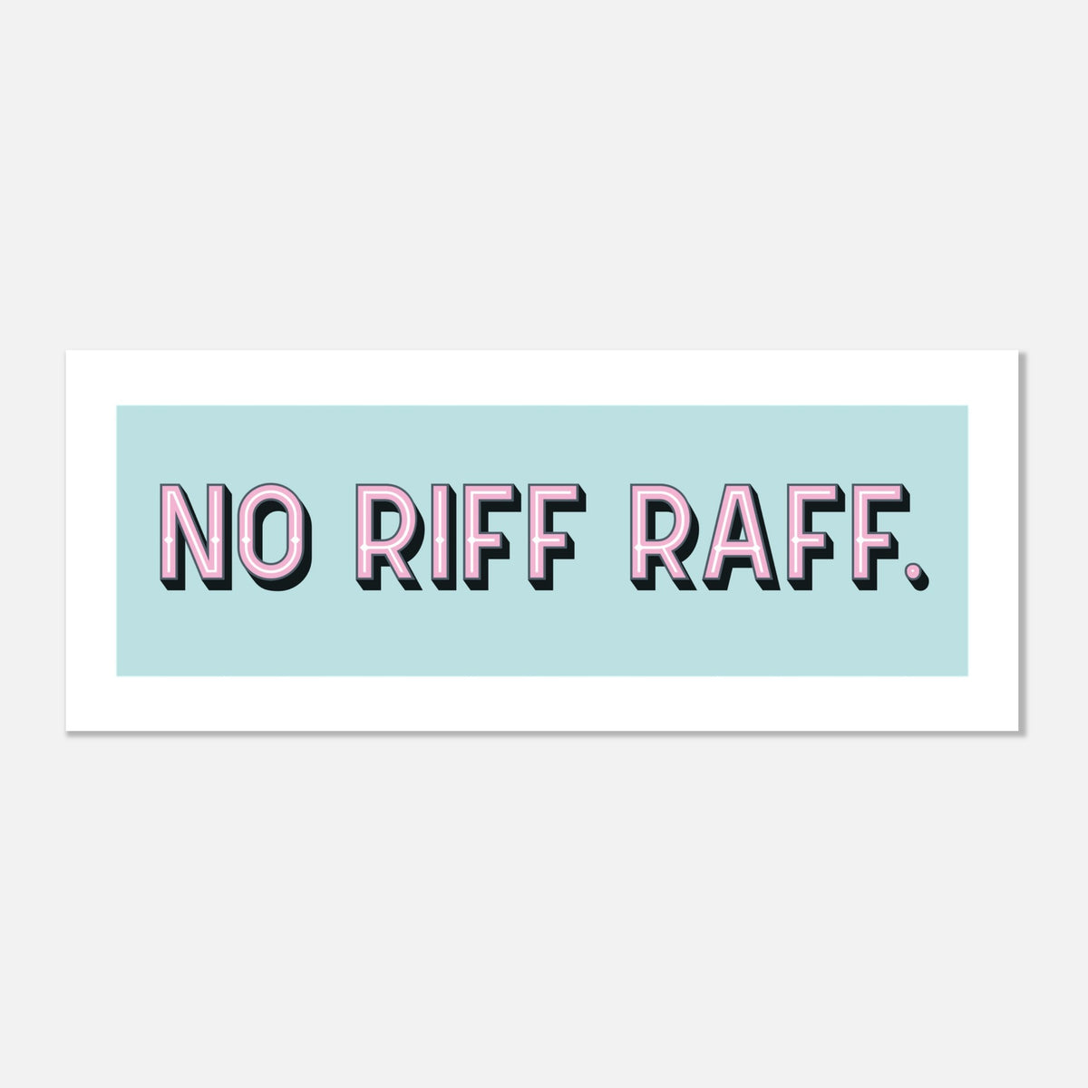 NO RIFF RAFF - Panoramic Statement Print | Gallery Wall Art