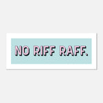 NO RIFF RAFF - Panoramic Statement Print | Gallery Wall Art