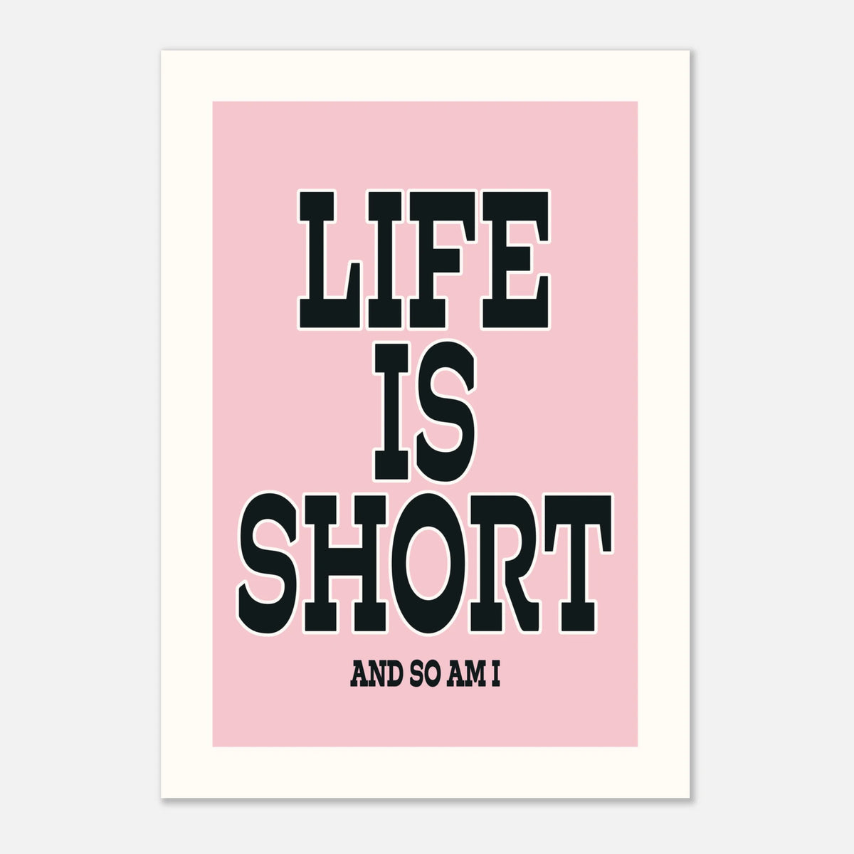 Life is Short And So Am I - Playful Quote Print | Wall Art