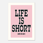 Life is Short And So Am I - Playful Quote Print | Wall Art