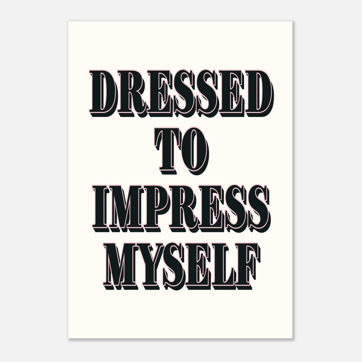 Dressed To Impress Myself - Bold Self Love Reminder | Wall Art