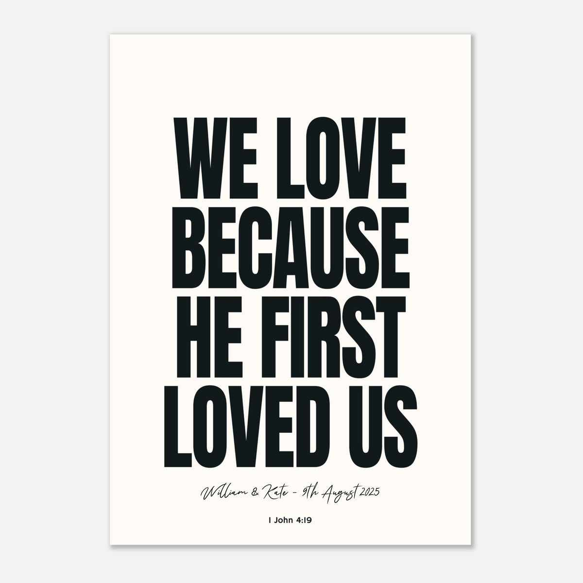 WE LOVE BECAUSE HE FIRST LOVED US - Personalised Wedding Art