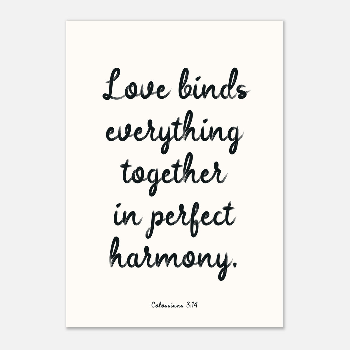 LOVE BINDS EVERYTHING TOGETHER IN PERFECT HARMONY
