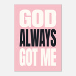 God Always Got Me - Bold Faith Wall Art | Inspirational Decor