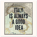 Italy Is Always A Good Idea - Vintage Map Art Print | Destination Wall Art