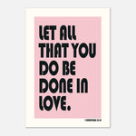 Let All You Do Be Done in Love - Bible Verse | Wall Art