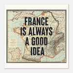 France Is Always A Good Idea - Vintage Map Art Print | Destination Wall Art