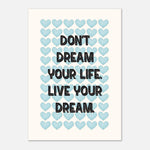 DON'T DREAM YOUR LIFE - Motivational Quote Print | Wall Art