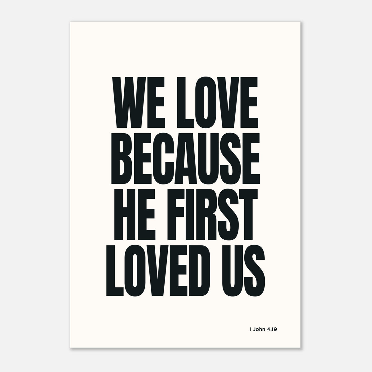 We Love Because He First Loved Us - 1 John 4:19 | Faith Wall Art
