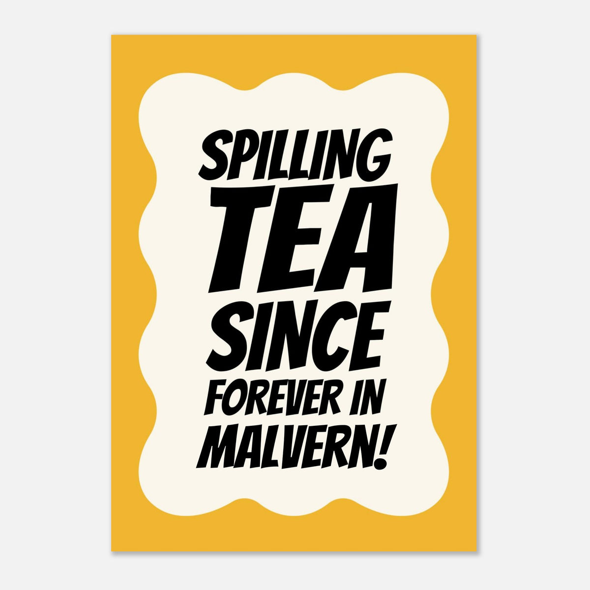 Spilling Tea Since Forever - Typography Print — alternate view | Timmy Loves Art