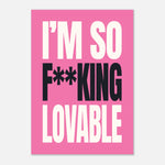 I'm So F**king Lovable - Bold Statement Wall Art | Sassy Decor