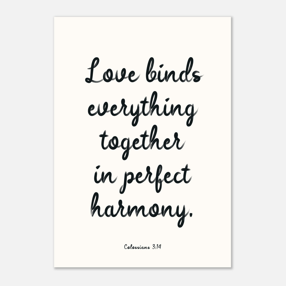 LOVE BINDS EVERYTHING TOGETHER IN PERFECT HARMONY