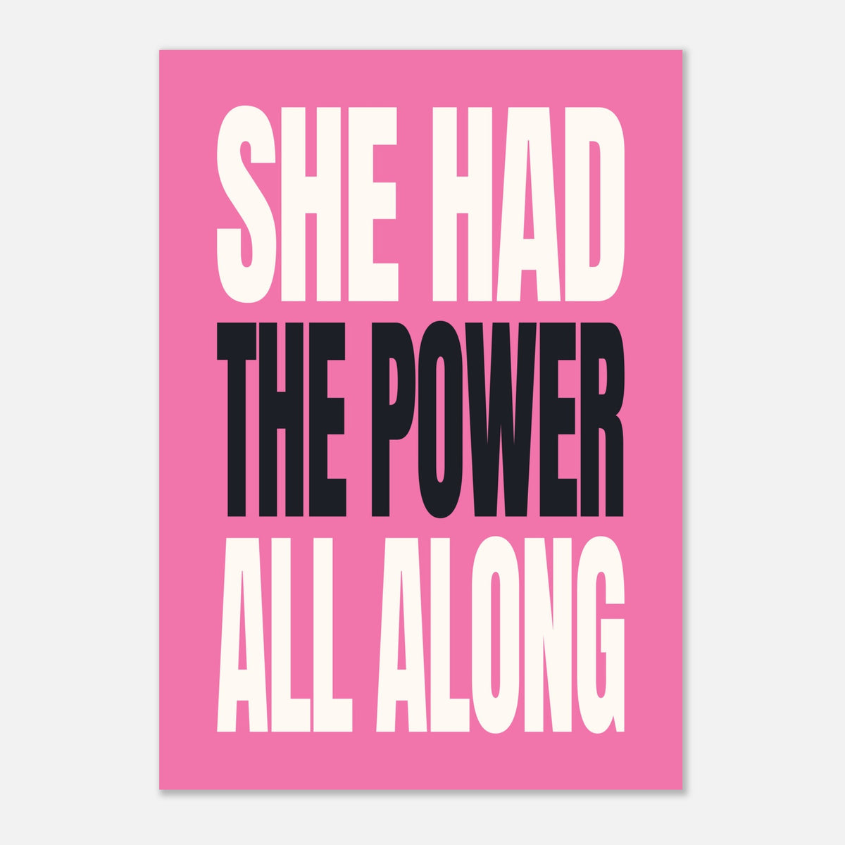 She Had The Power All Along - Inspirational Quote Wall Art