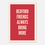 Your Town Friends Always Bring More - Typography Print — alternate view | Timmy Loves Art