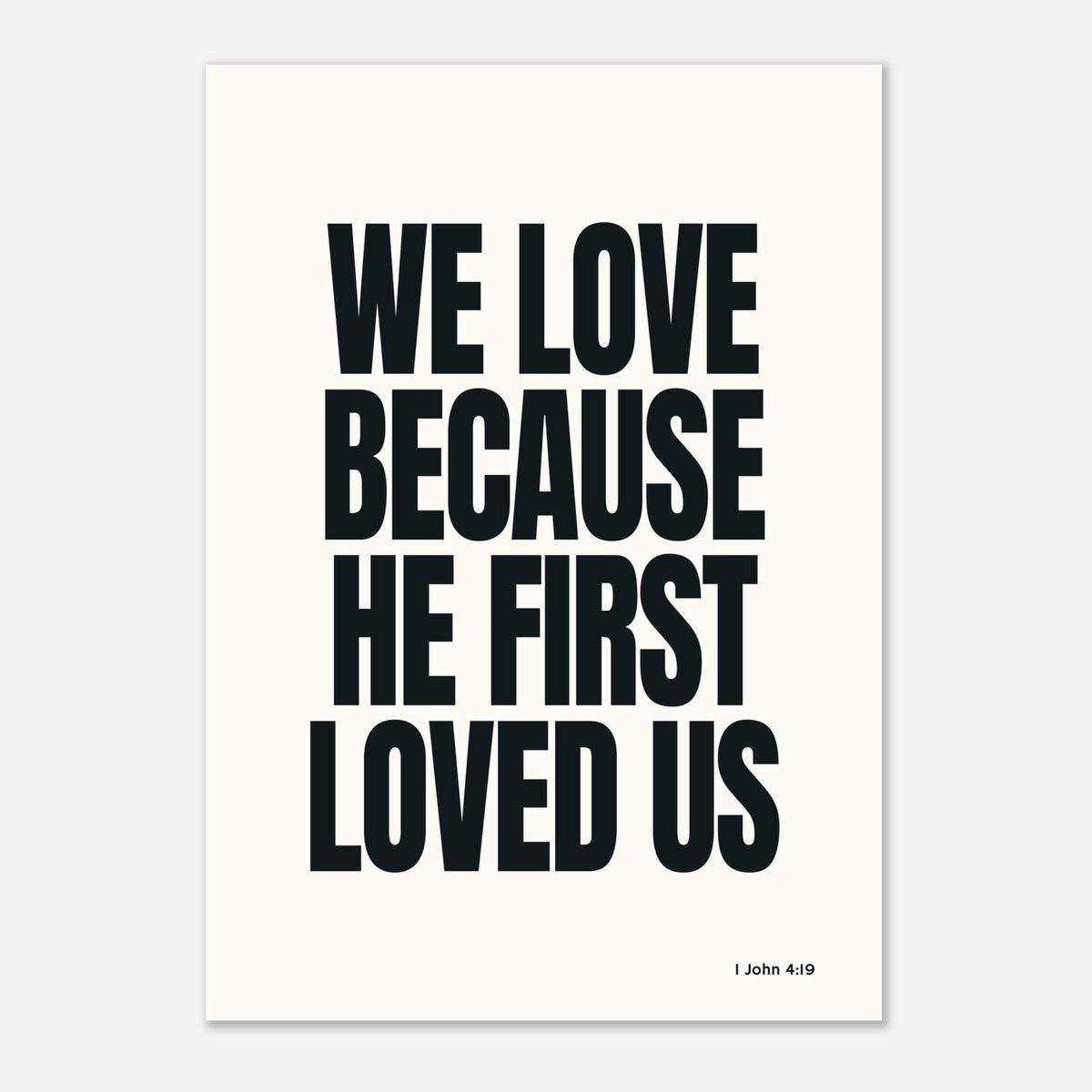 We Love Because He First Loved Us - 1 John 4:19 | Faith Wall Art