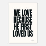 We Love Because He First Loved Us - 1 John 4:19 | Faith Wall Art
