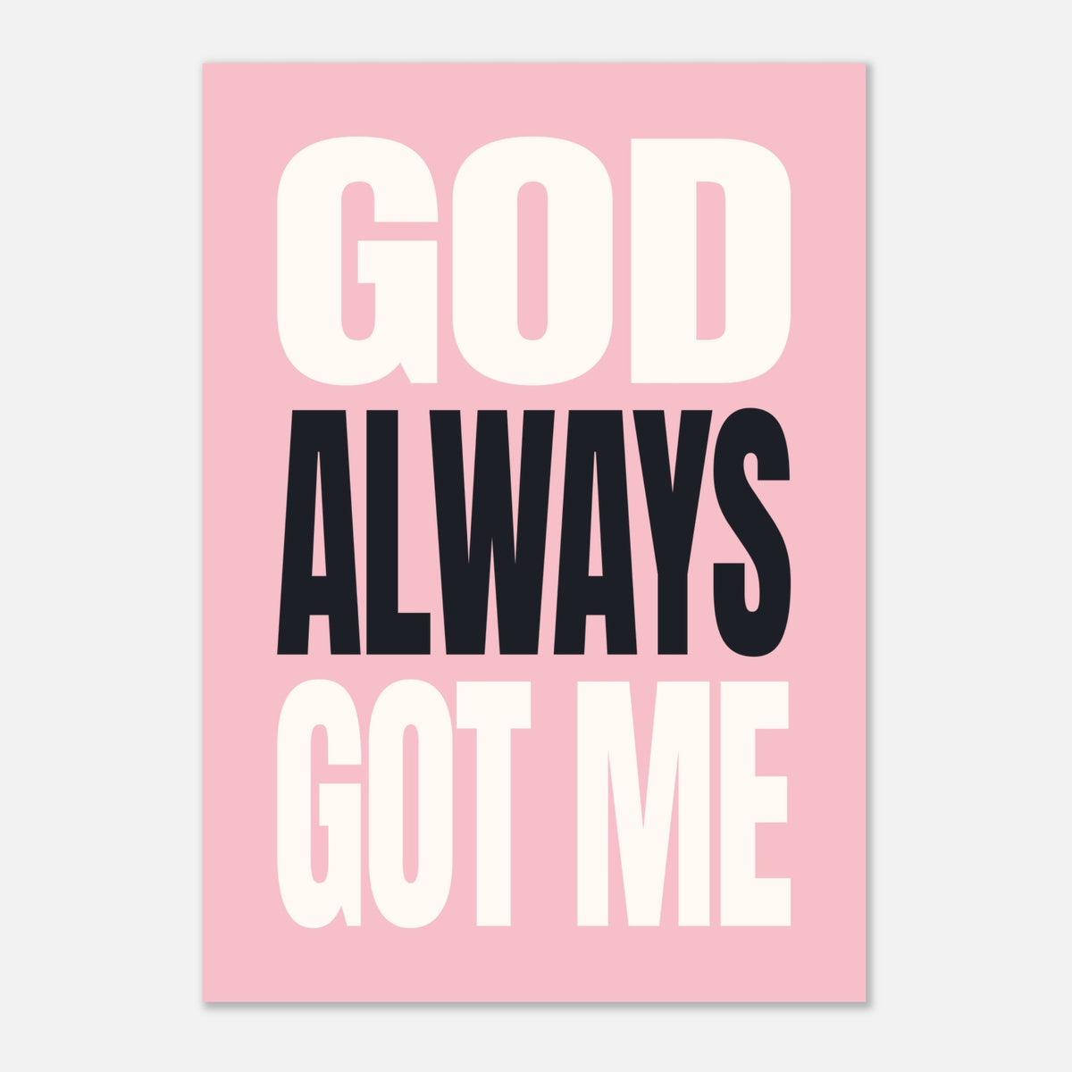 God Always Got Me - Bold Faith Wall Art | Inspirational Decor