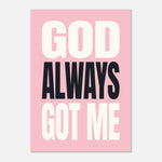 God Always Got Me - Bold Faith Wall Art | Inspirational Decor