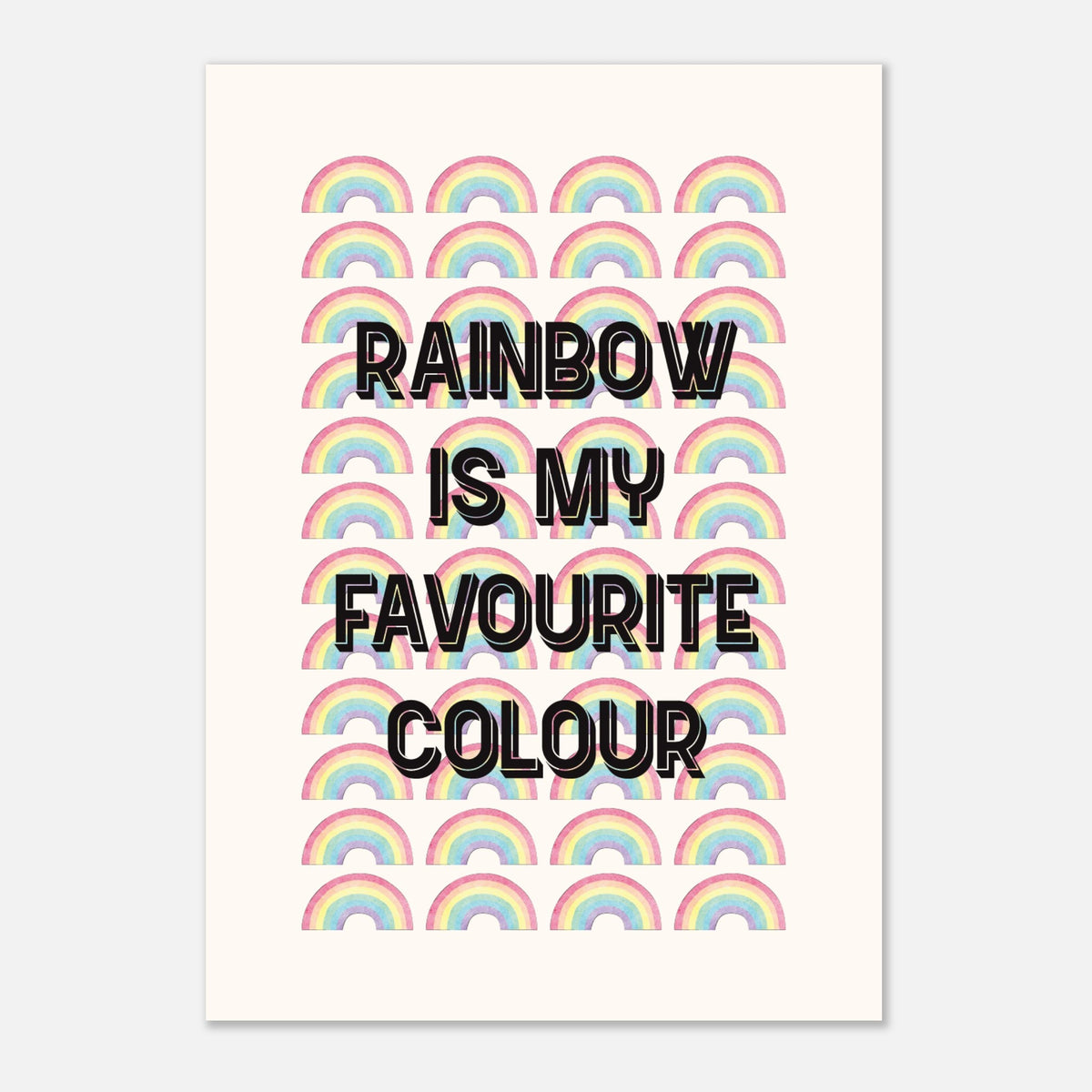 Rainbow is My Favourite Colour - Motivational Design | Wall Art