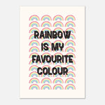 Rainbow is My Favourite Colour - Motivational Design | Wall Art