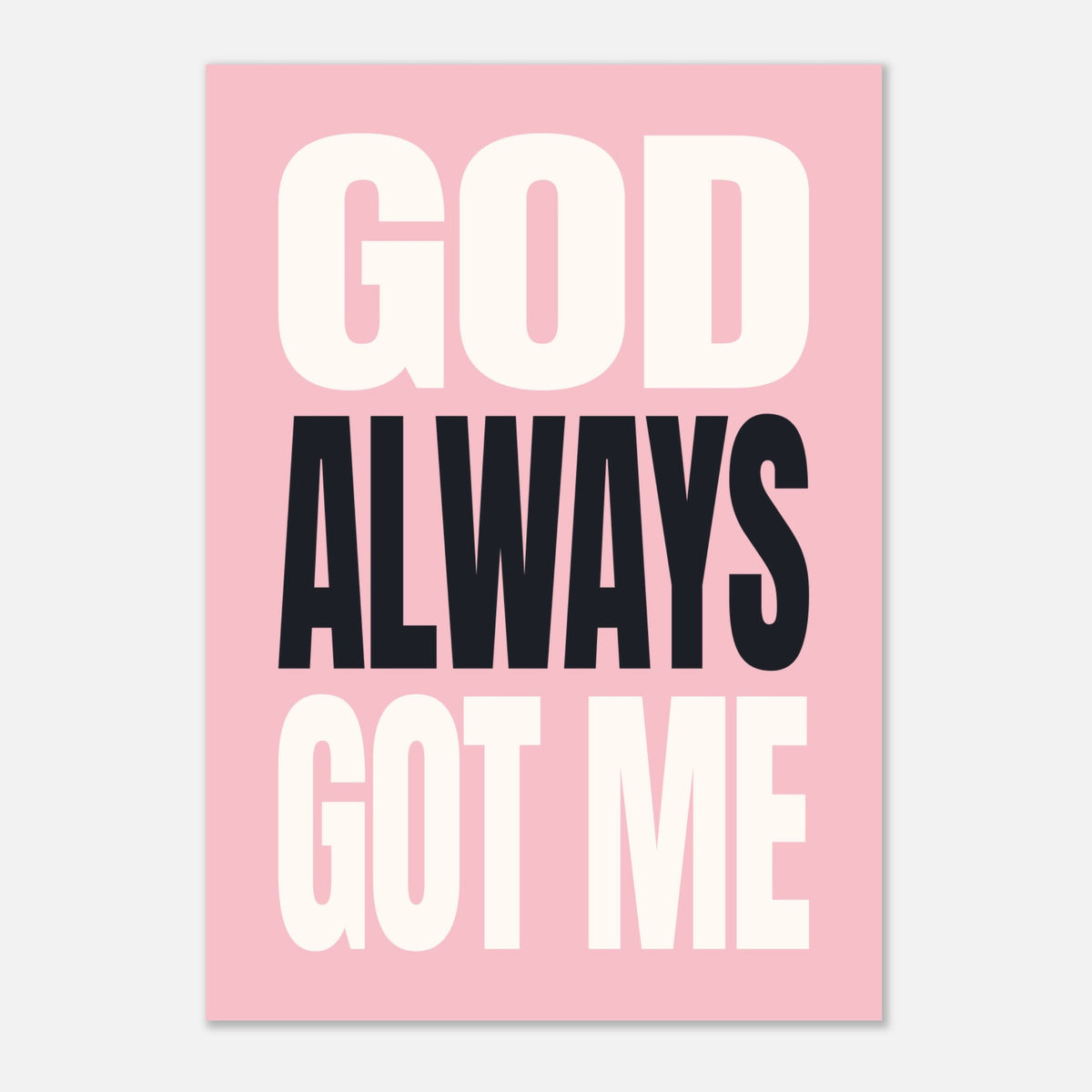 God Always Got Me - Bold Faith Wall Art | Inspirational Decor