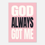 God Always Got Me - Bold Faith Wall Art | Inspirational Decor