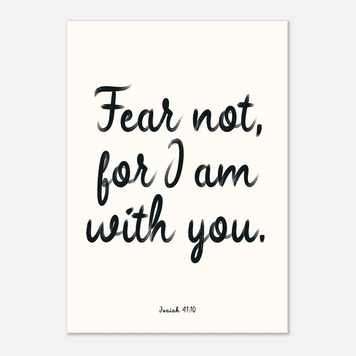 Fear Not For I Am With You - Isaiah 41:10 Bible | Wall Art