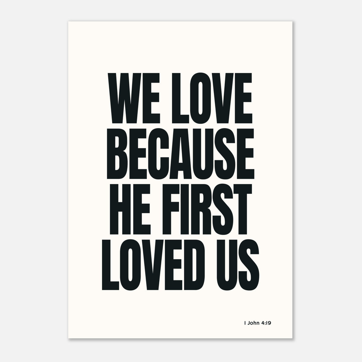 We Love Because He First Loved Us - 1 John 4:19 | Faith Wall Art