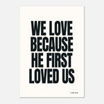 We Love Because He First Loved Us - 1 John 4:19 | Faith Wall Art