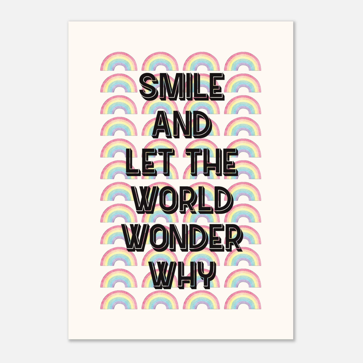 Smile And Let The World Wonder Why - Motivational | Wall Art