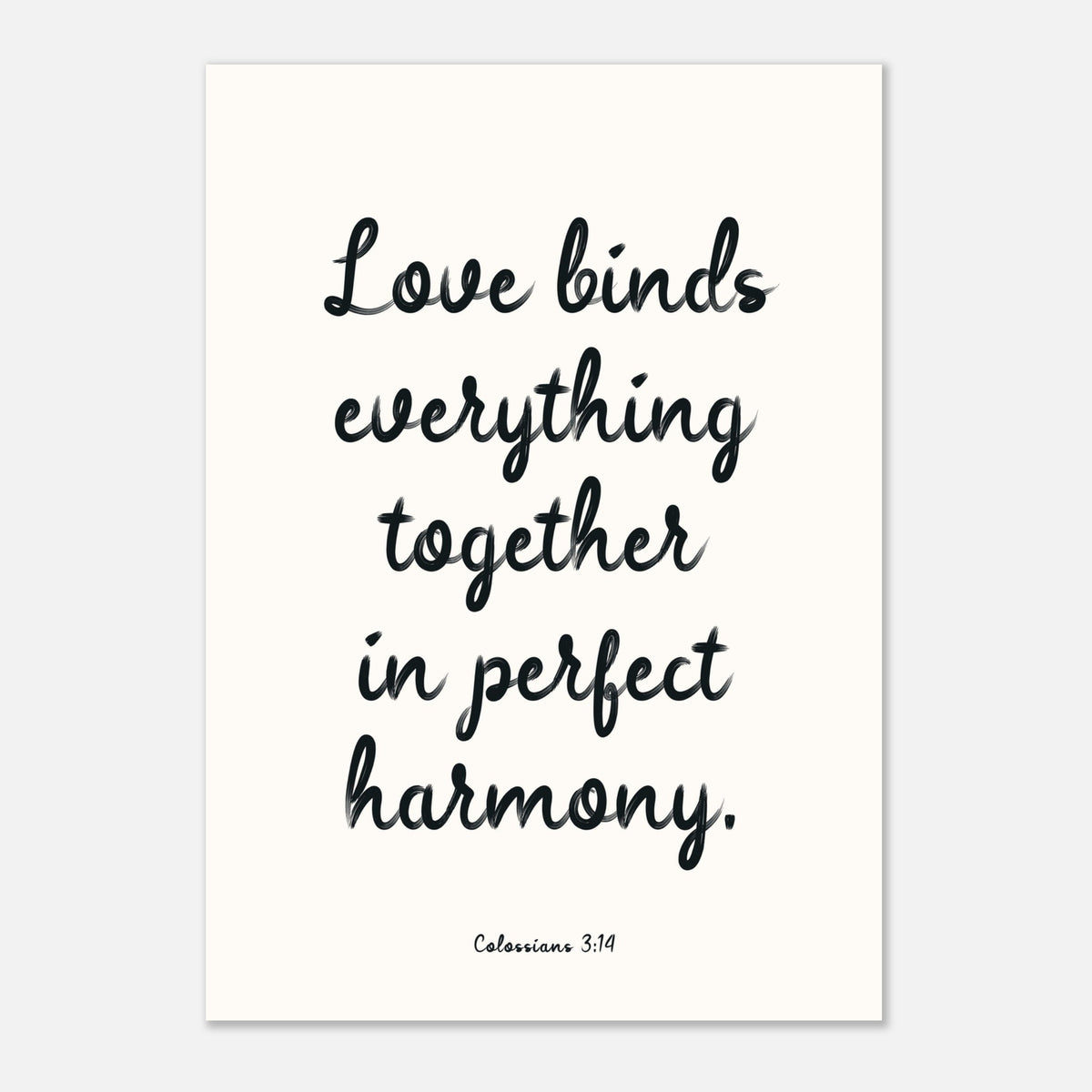 LOVE BINDS EVERYTHING TOGETHER IN PERFECT HARMONY