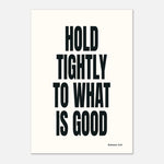 Hold Tightly To What Is Good - Romans 12:9 Quote | Bible Art