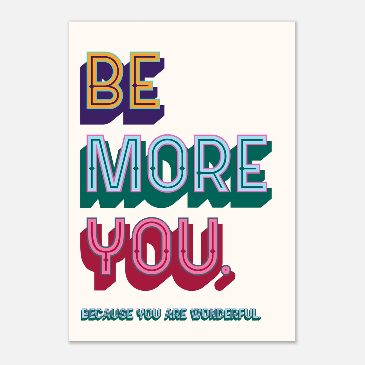 BE MORE YOU - Bold Motivational Statement Print | Wall Art