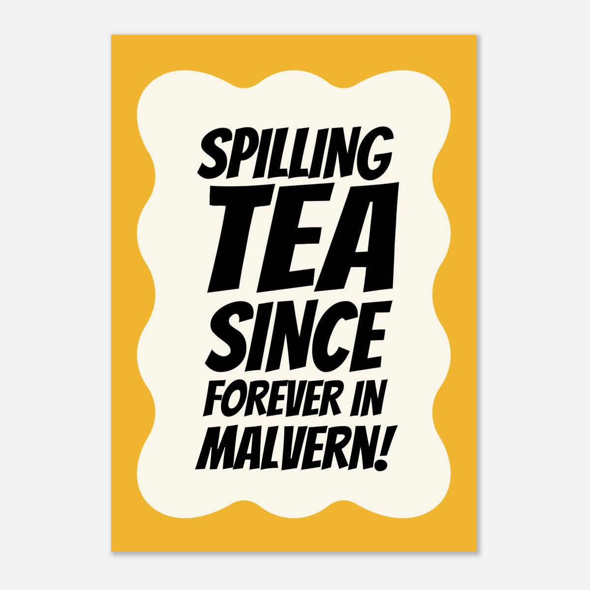 Spilling Tea Since Forever - Typography Print | Timmy Loves Art