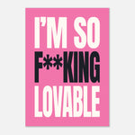 I'm So F**king Lovable - Bold Statement Wall Art | Sassy Decor