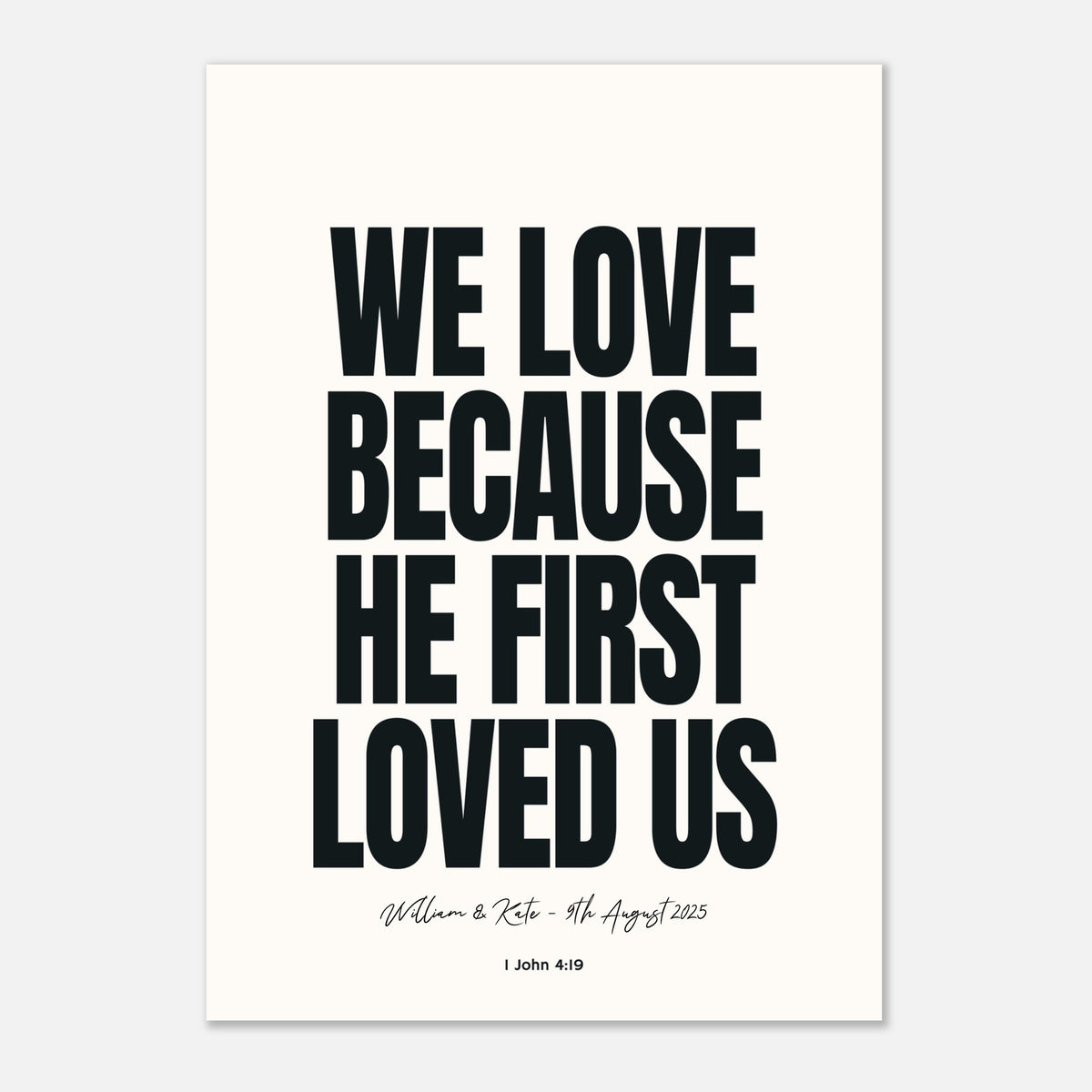 WE LOVE BECAUSE HE FIRST LOVED US - Personalised Wedding Art