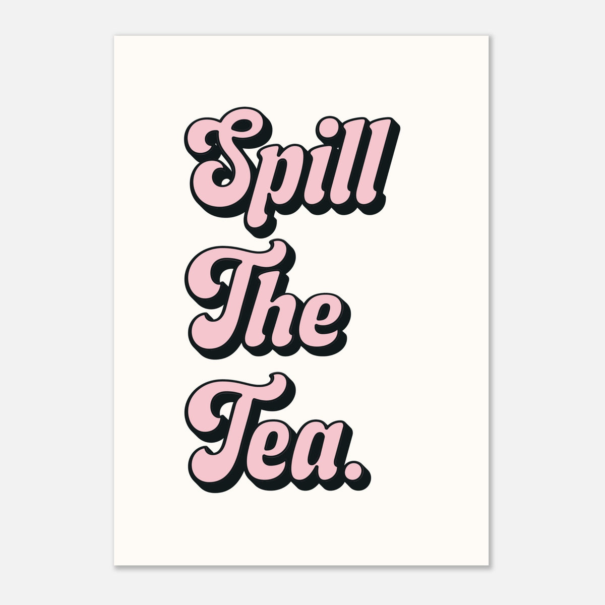 Spill The Tea - Kitchen Wall Art | Bold Typography Print