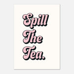 Spill The Tea - Kitchen Wall Art | Bold Typography Print