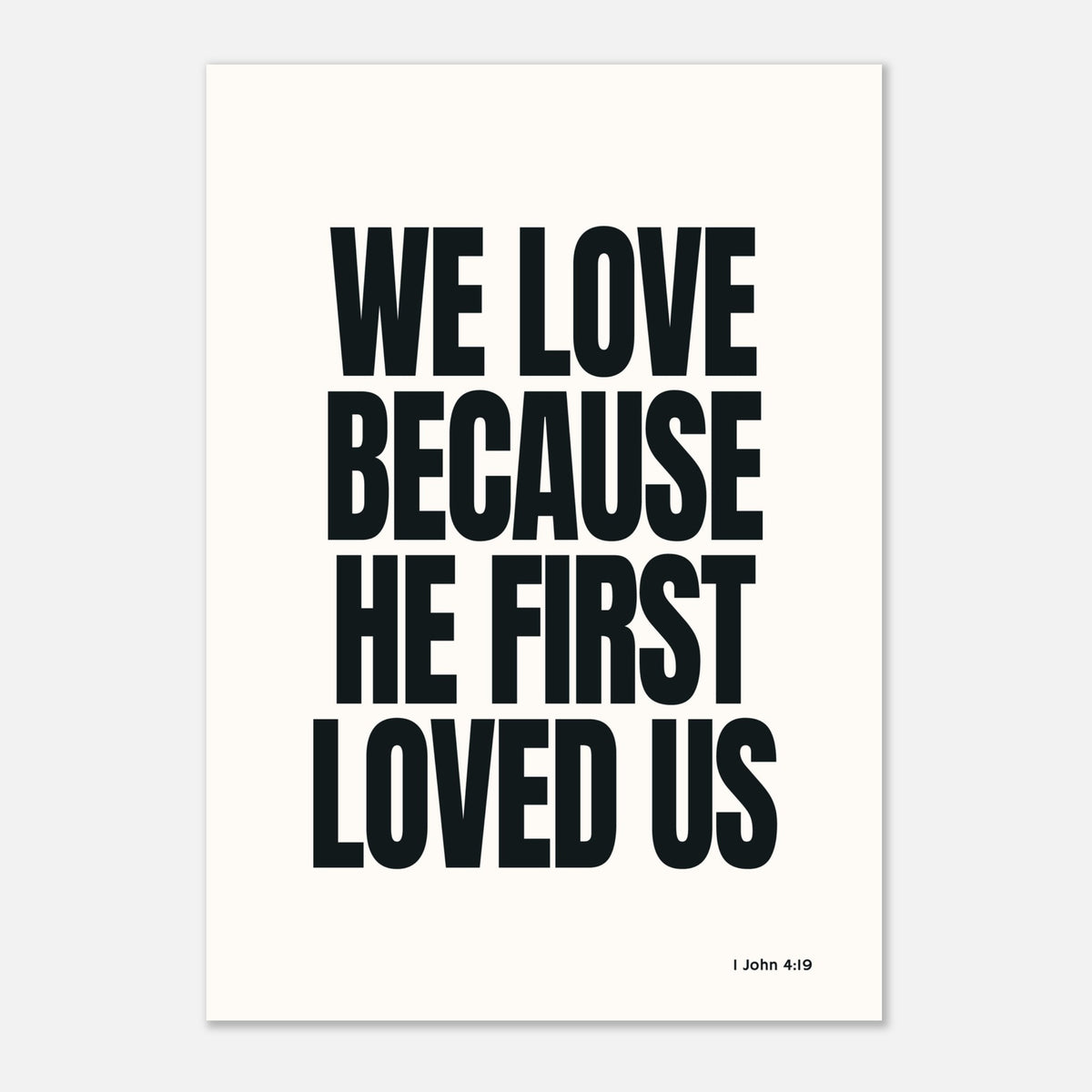 We Love Because He First Loved Us - 1 John 4:19 | Faith Wall Art