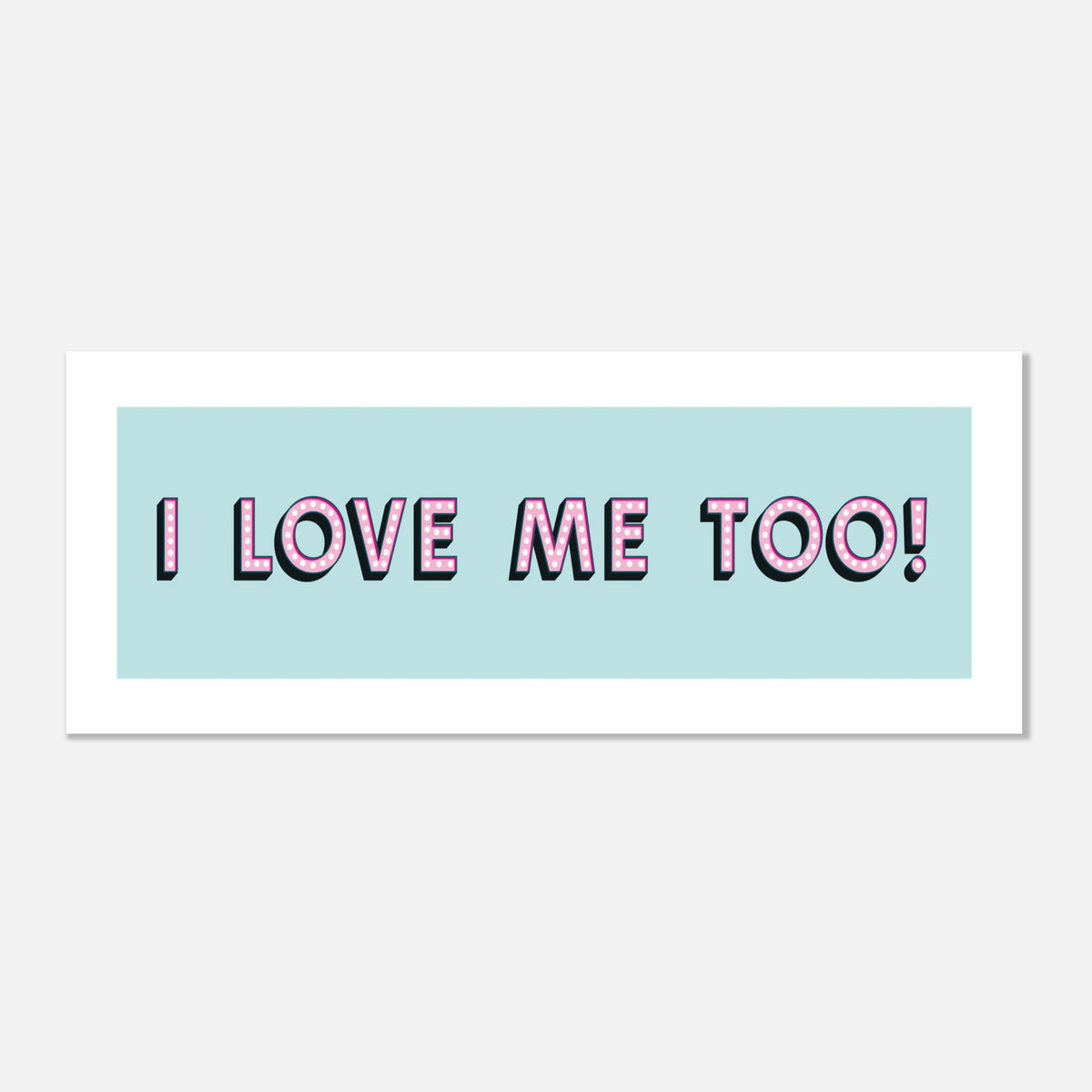 I Love Me Too - Panoramic Self Love Quote | Motivational Art