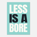 Less Is A Bore - Bold Statement Art Print | Rebellious Wall Art