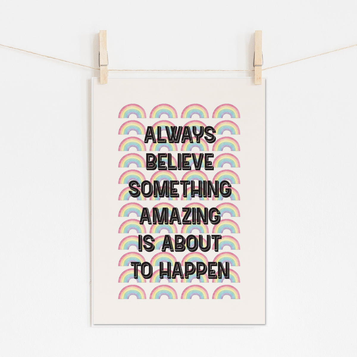 Always Believe - Something Amazing Will Happen | Wall Art