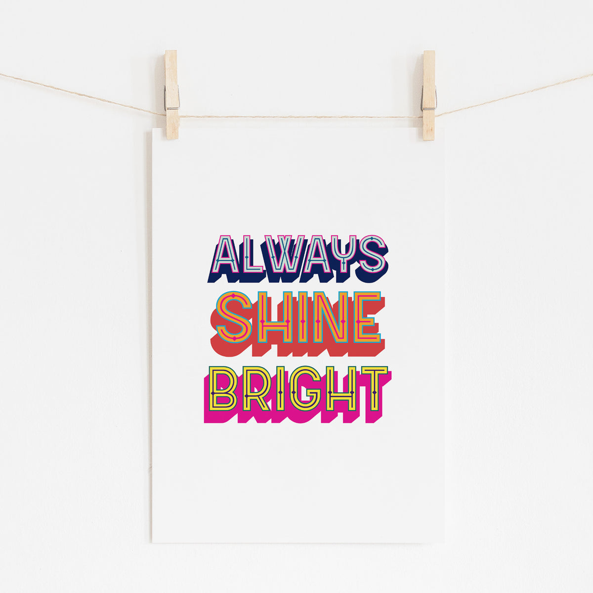 Always Shine Bright - Vibrant Motivational Print | Wall Art