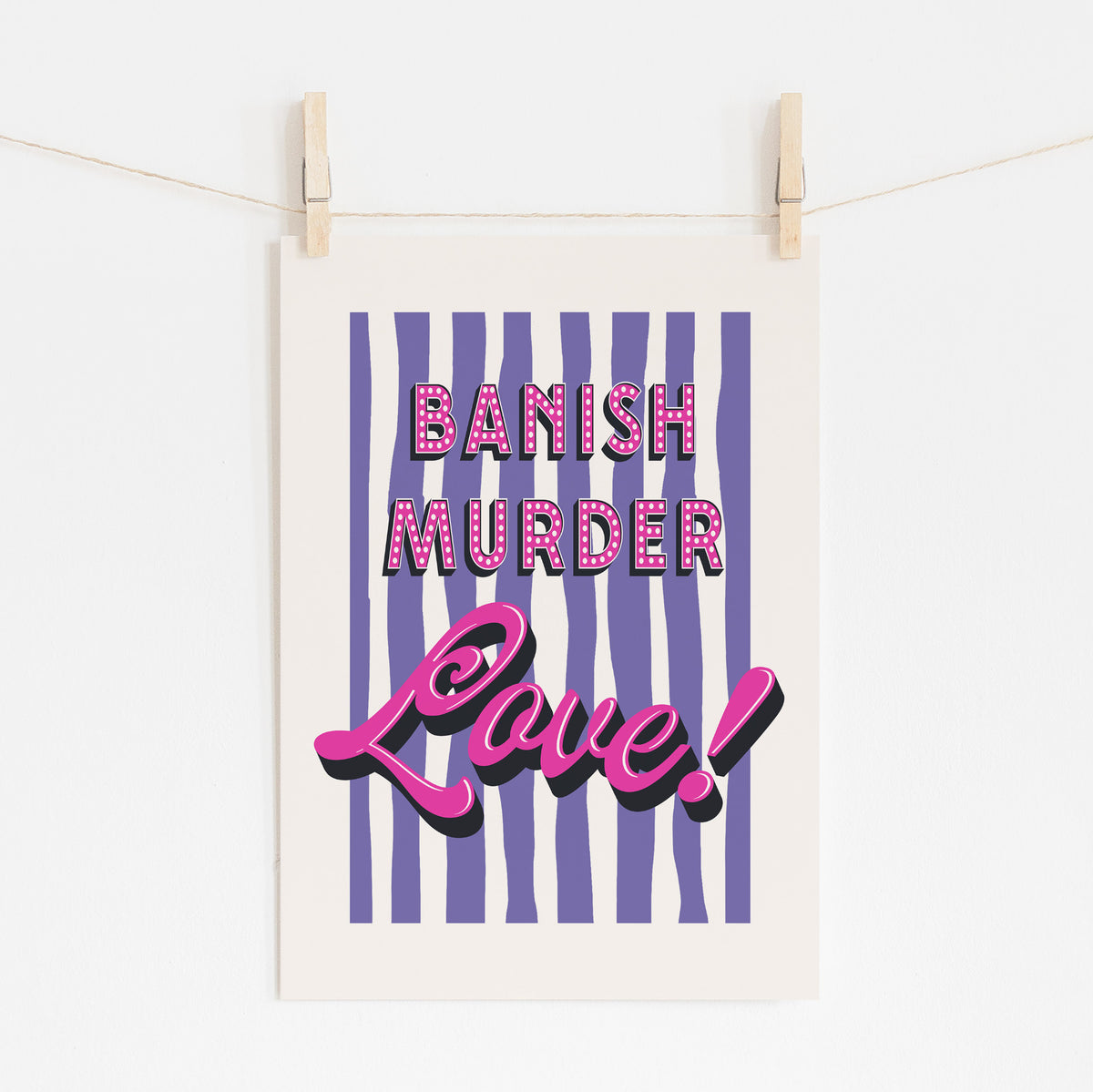 BANISH MURDER LOVE - Motivational Quote Design | Wall Art