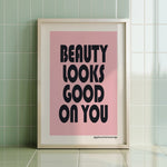Beauty Looks Good On You - Bold Confidence Print | Wall Art