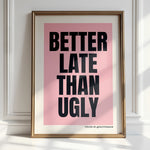 Better Late Than Ugly - Sassy Salon Print | Beauty Wall Art