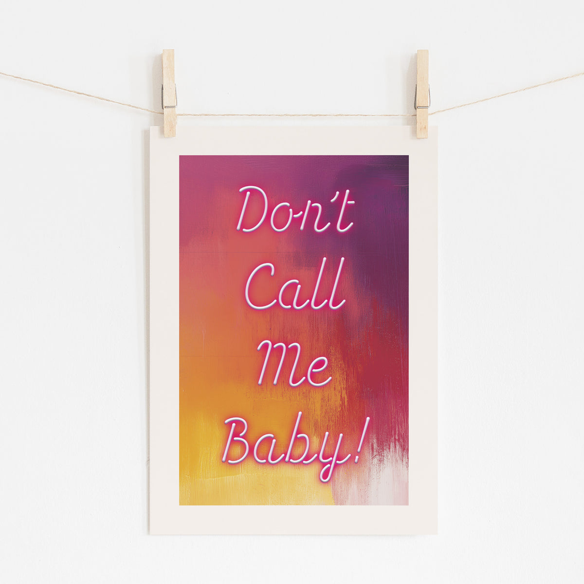 DON'T CALL ME BABY - Bold Girl Power Quote | Wall Art