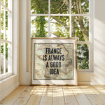 France Is Always A Good Idea - Vintage Map Art Print | Destination Wall Art