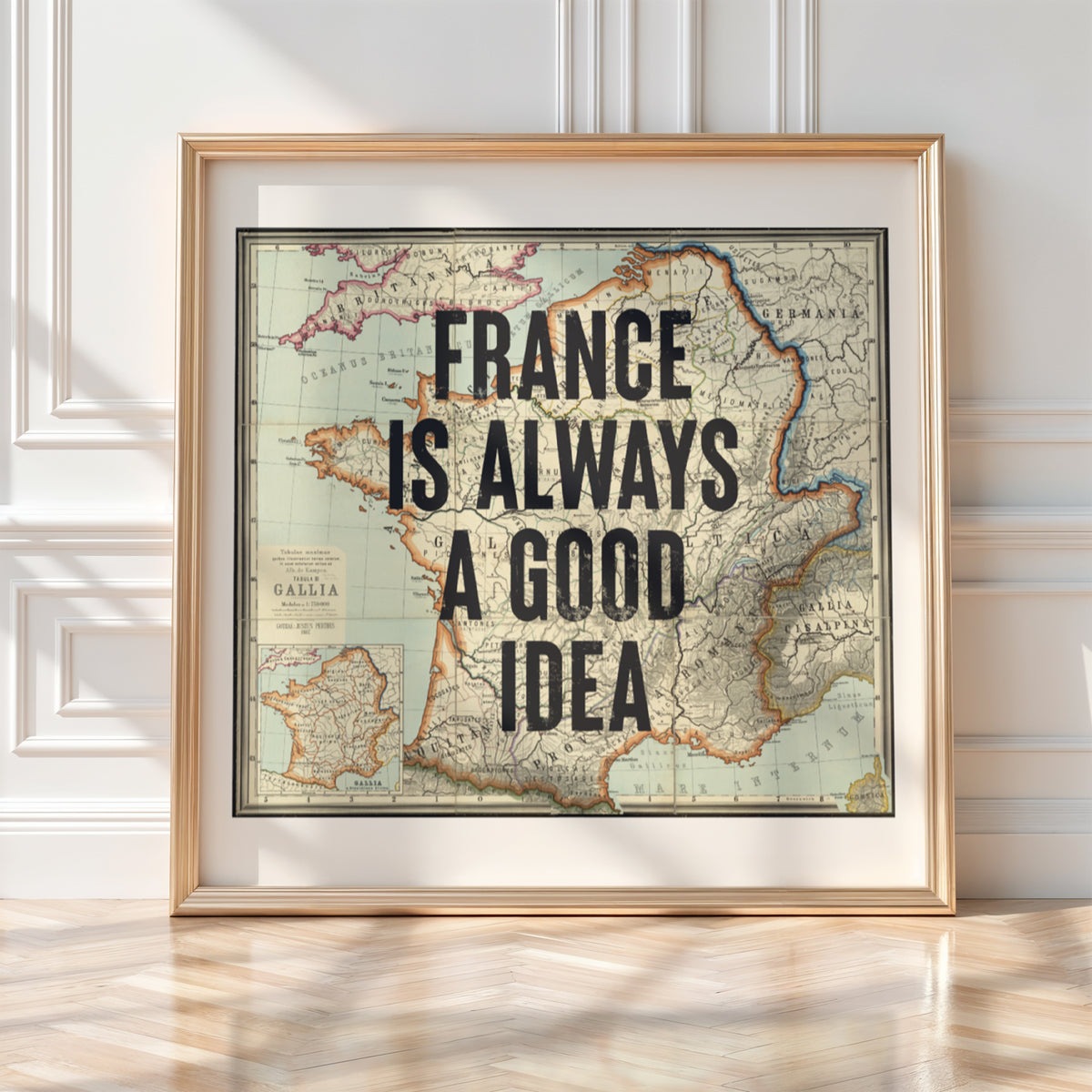 France Is Always A Good Idea - Vintage Map Art Print | Destination Wall Art