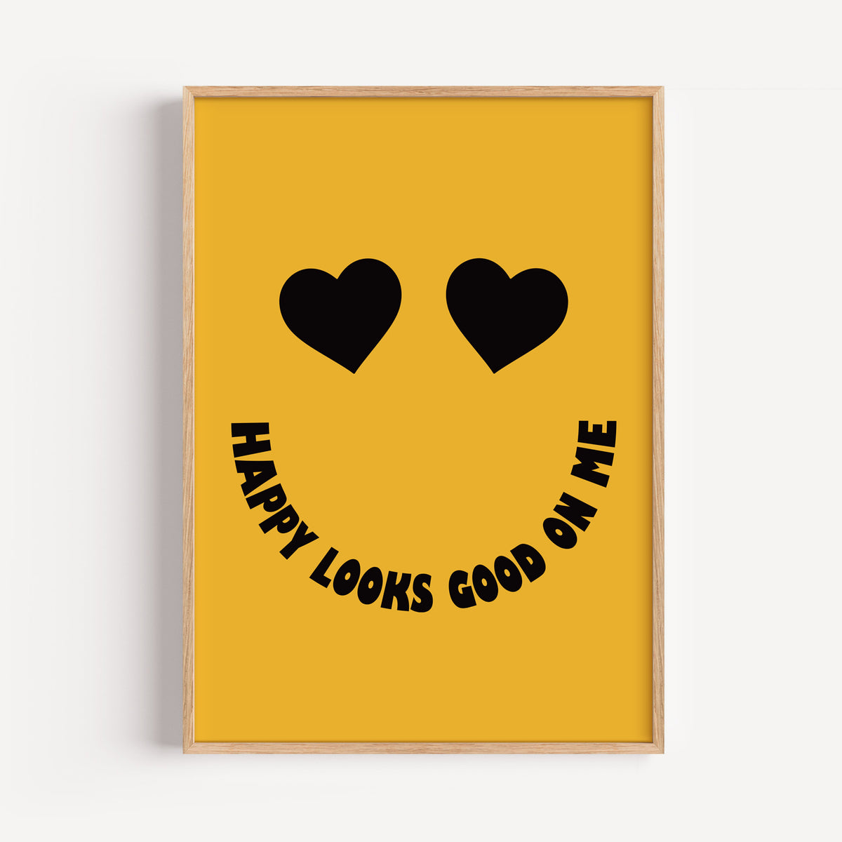 Happy Looks Good On Me - Heart Eyes Smiley Print | Motivational Wall Art